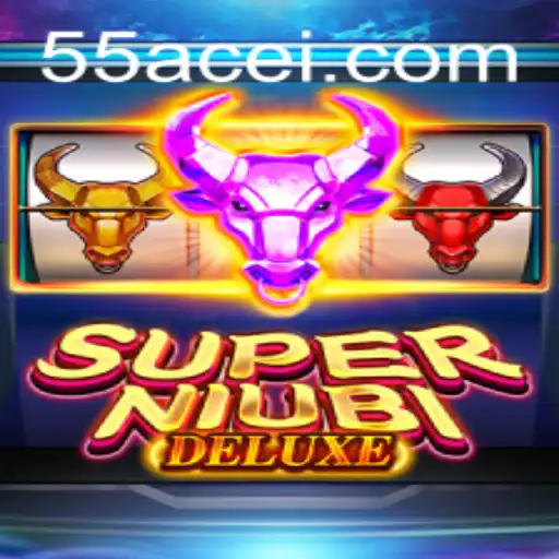 Explore the Thrills of SuperNiubiDeluxe with 55ACE