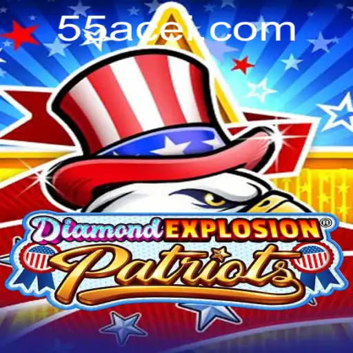 DiamondExplosionPatriots: A Revolutionary Gaming Experience with 55ACE
